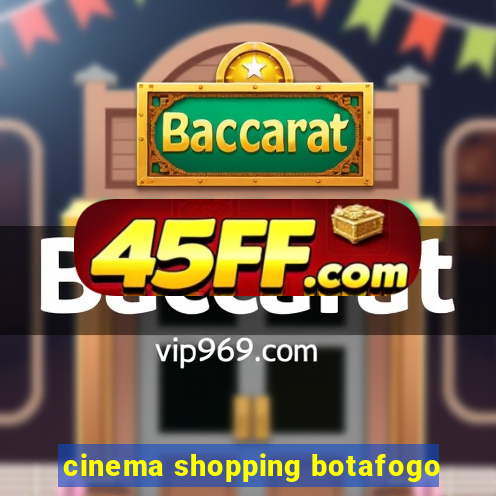 cinema shopping botafogo